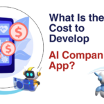 What Is the Cost to Develop an AI Companion App
