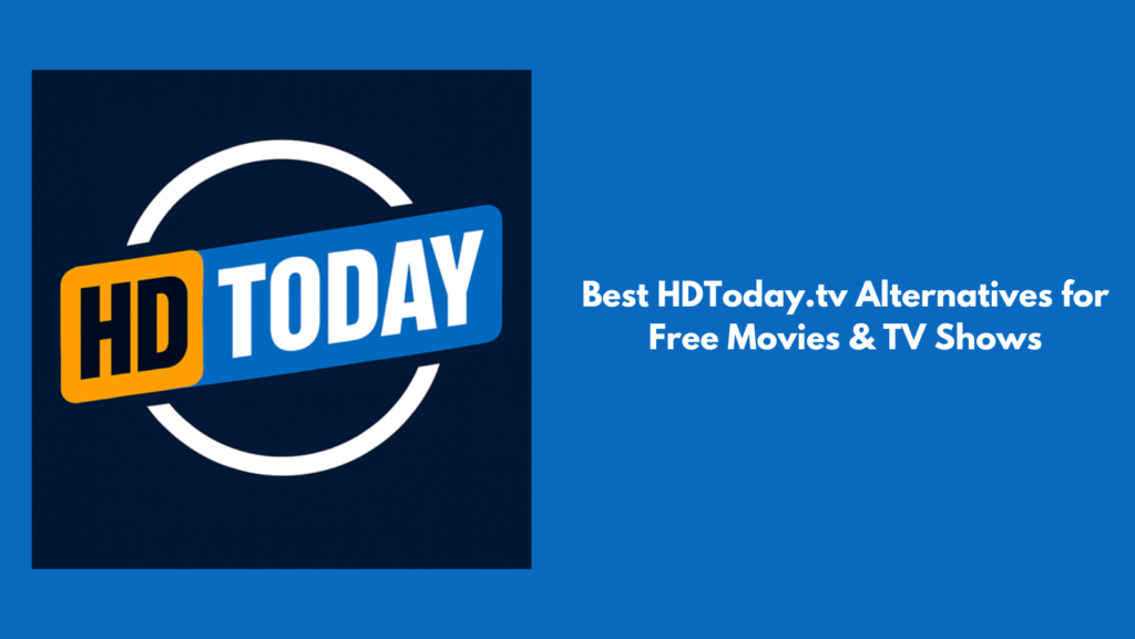 Best HDToday.tv Alternatives