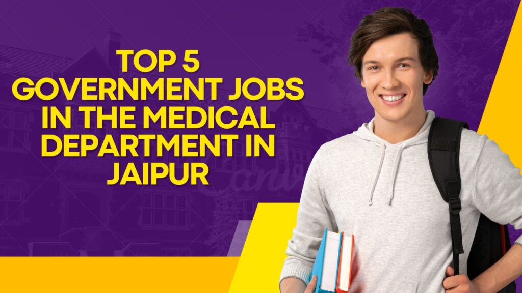 Top 5 Government Jobs Options in Medical Department Jaipur