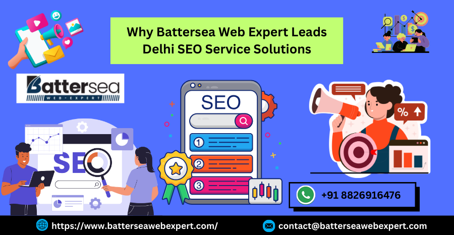 Why Battersea Web Expert Leads Delhi SEO Service Solutions